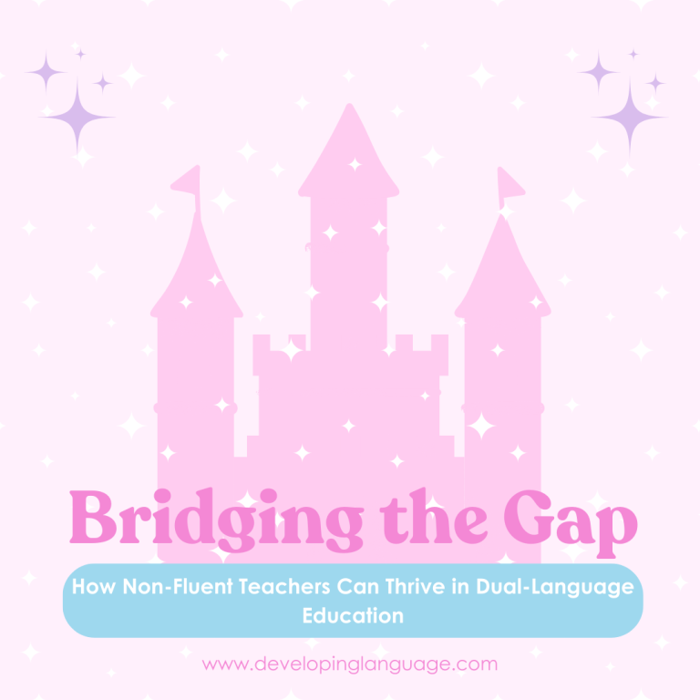 Bridging the Gap: How Non-Fluent Teachers Can Thrive in Dual-Language Education